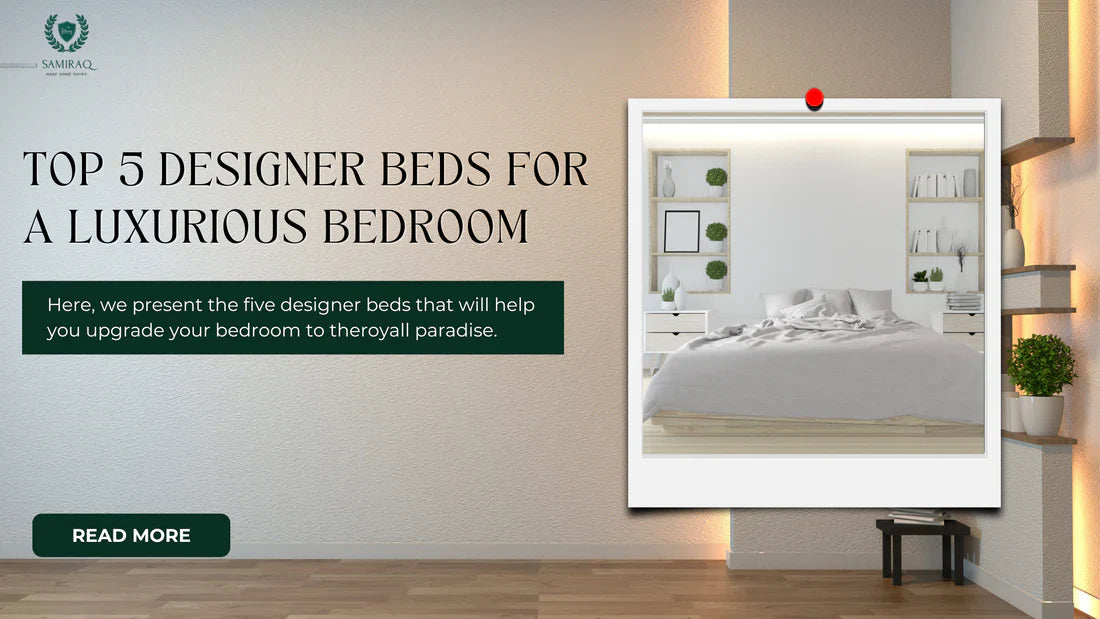 Top 5 Designer Beds for a Luxurious Bedroom