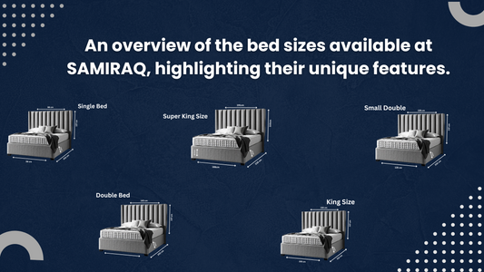 Discover the perfect bed size for your needs! SAMIRAQ offers a range of bed sizes, from single to super king. Learn more about our bed sizes and find the ideal one for your comfort and space.